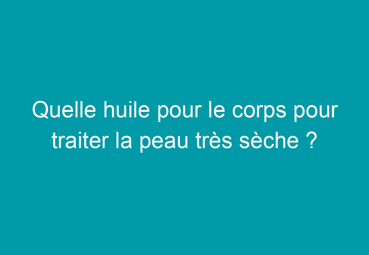peau tres seche sur le visage