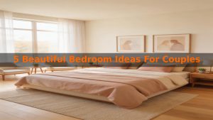 5 Beautiful Bedroom Ideas For Couples